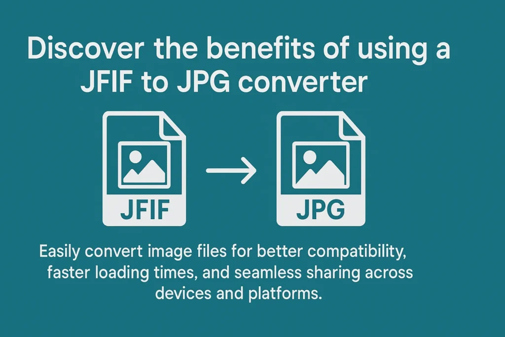 Benefits of Using a JFIF to JPG Converter